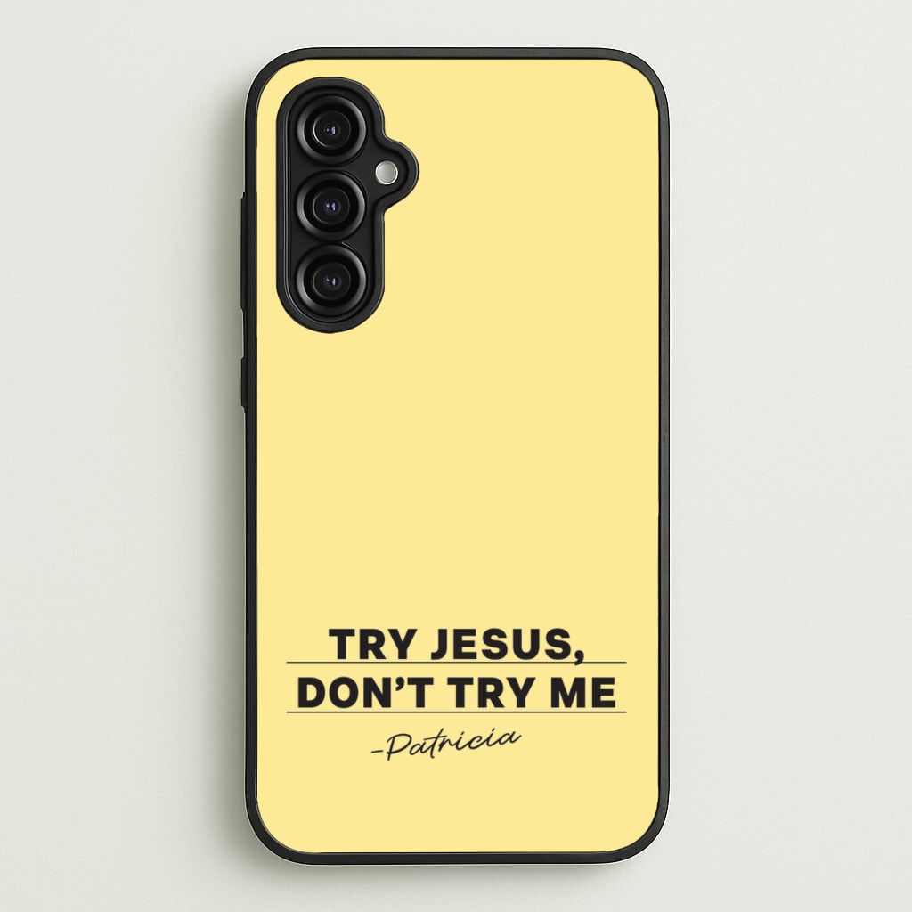 Try Jesus, Don't Try Me - Abbott Elementary Phone Case for Galaxy A14