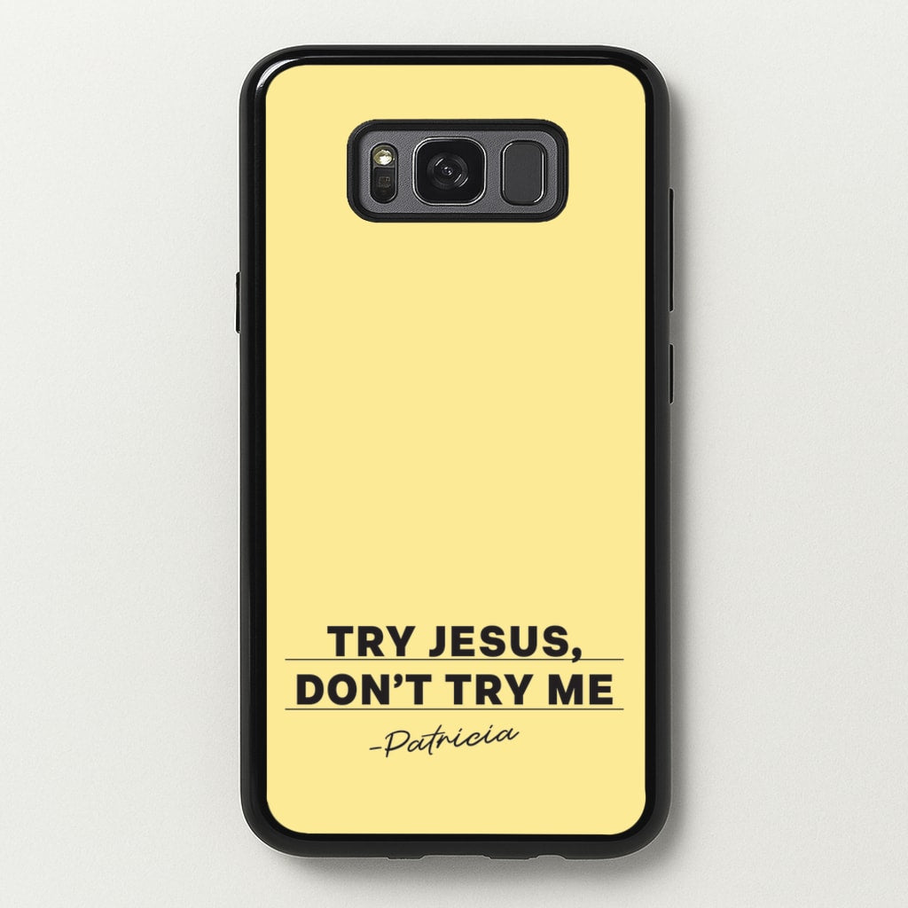 Try Jesus, Don't Try Me - Abbott Elementary Phone Case for Galaxy S8 Plus