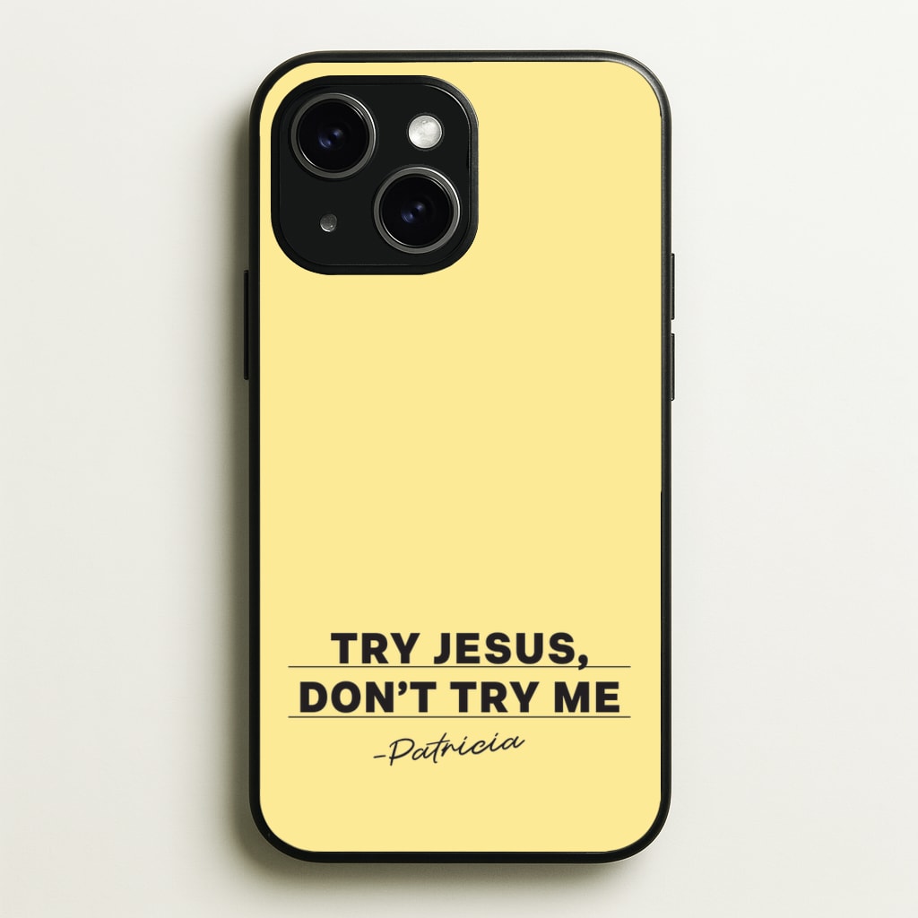 Try Jesus, Don't Try Me - Abbott Elementary Phone Case for iPhone 15 Plus