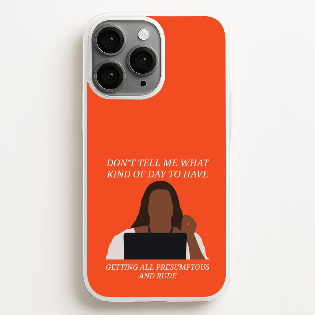 Don't Tell Me What Kind Of Day To Have - Abbott Elementary Phone Case for iPhone 16 Pro Max