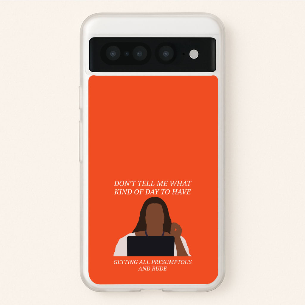 Don't Tell Me What Kind Of Day To Have - Abbott Elementary Phone Case for Google Pixel 7 Pro