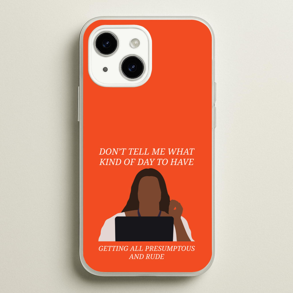 Don't Tell Me What Kind Of Day To Have - Abbott Elementary Phone Case for iPhone 15 Plus