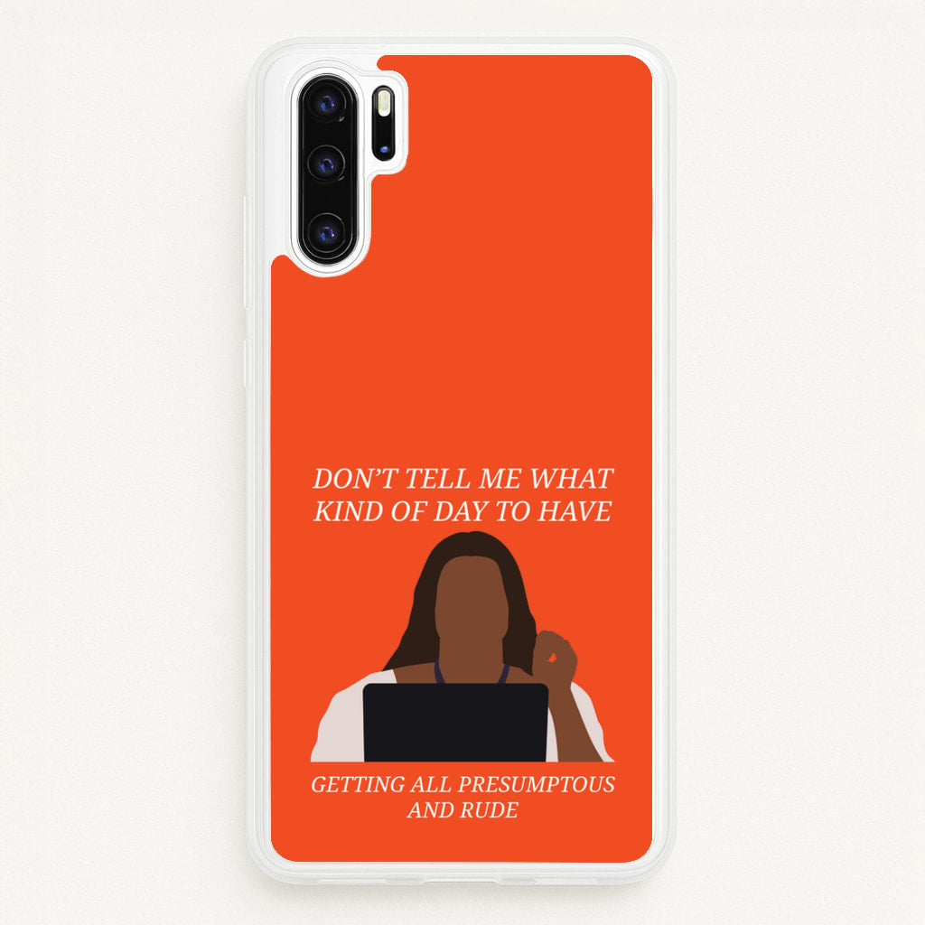 Don't Tell Me What Kind Of Day To Have - Abbott Elementary Phone Case for Huawei P30 Pro