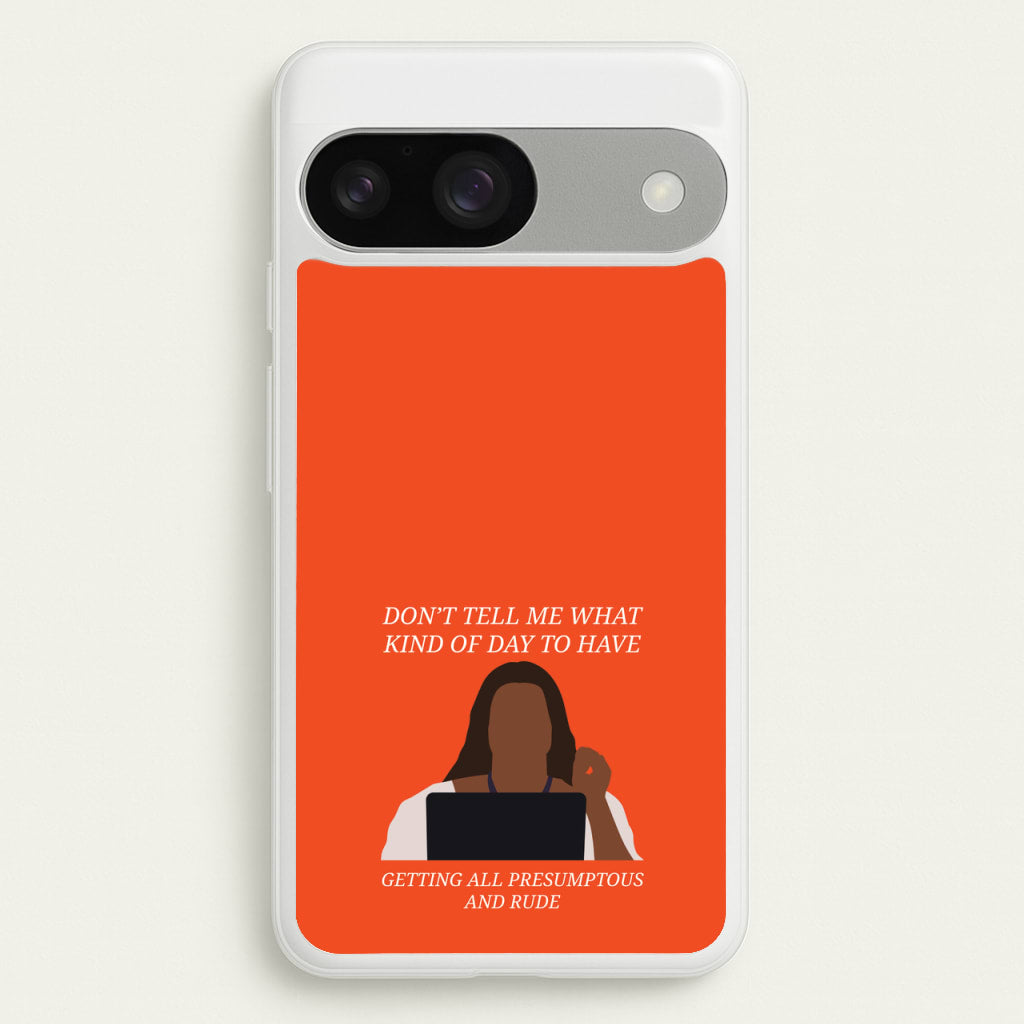 Don't Tell Me What Kind Of Day To Have - Abbott Elementary Phone Case for Google Pixel 9 / 9 Pro