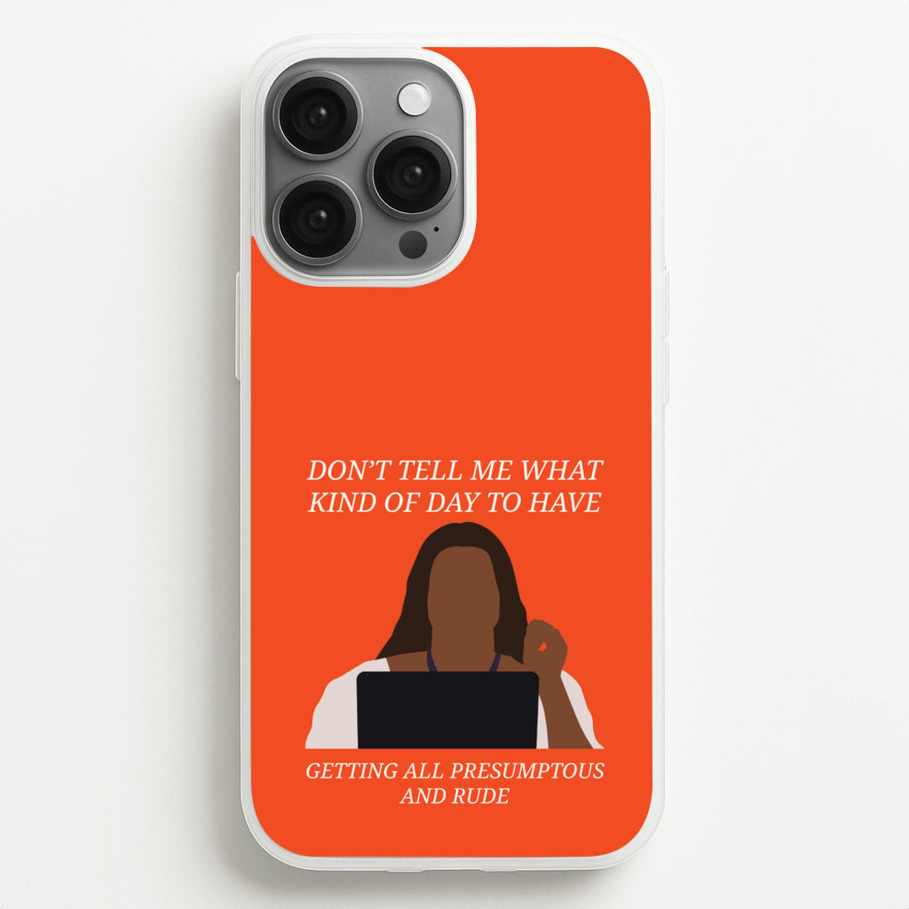 Don't Tell Me What Kind Of Day To Have - Abbott Elementary Phone Case for iPhone 13 Pro Max