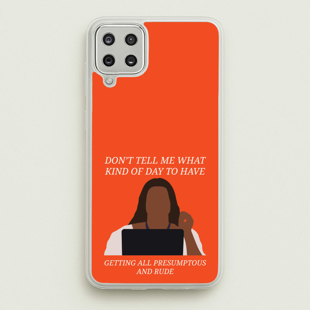 Don't Tell Me What Kind Of Day To Have - Abbott Elementary Phone Case for Galaxy A12