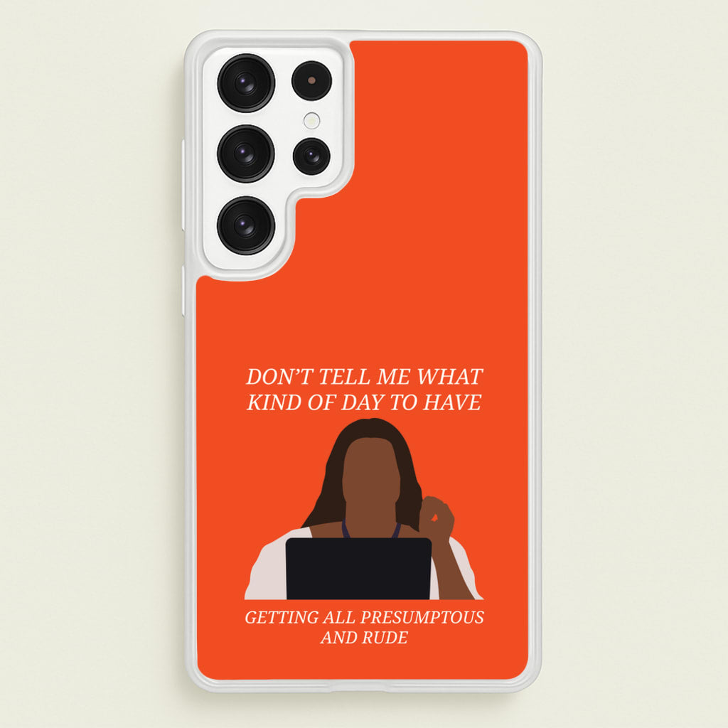 Don't Tell Me What Kind Of Day To Have - Abbott Elementary Phone Case for Galaxy S22 Ultra