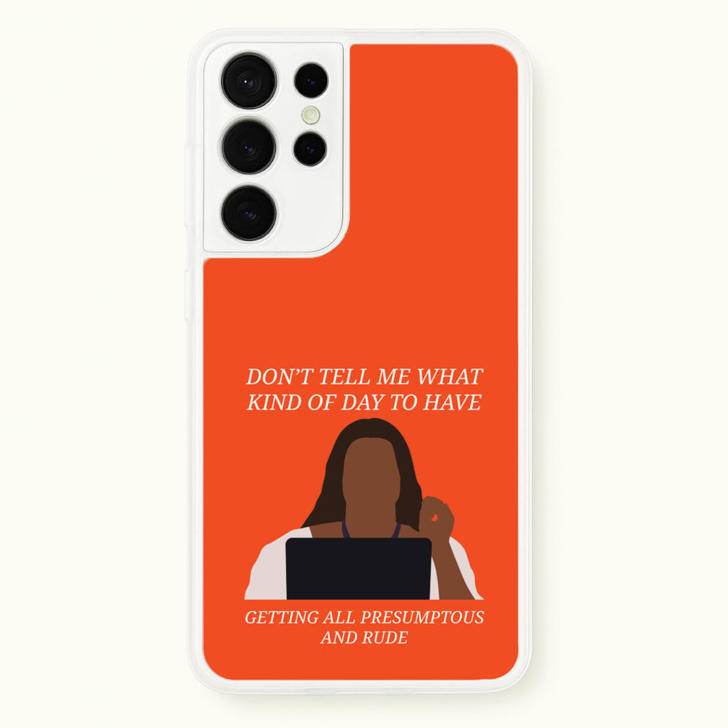 Don't Tell Me What Kind Of Day To Have - Abbott Elementary Phone Case for Galaxy S21 Ultra