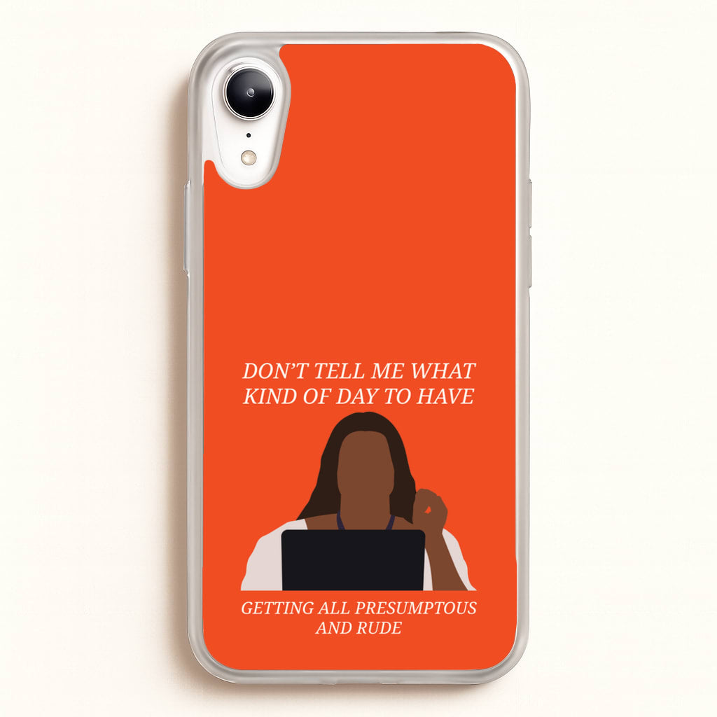 Don't Tell Me What Kind Of Day To Have - Abbott Elementary Phone Case for iPhone XR