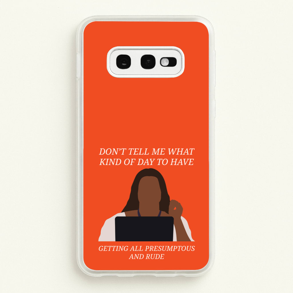 Don't Tell Me What Kind Of Day To Have - Abbott Elementary Phone Case for Galaxy S10e