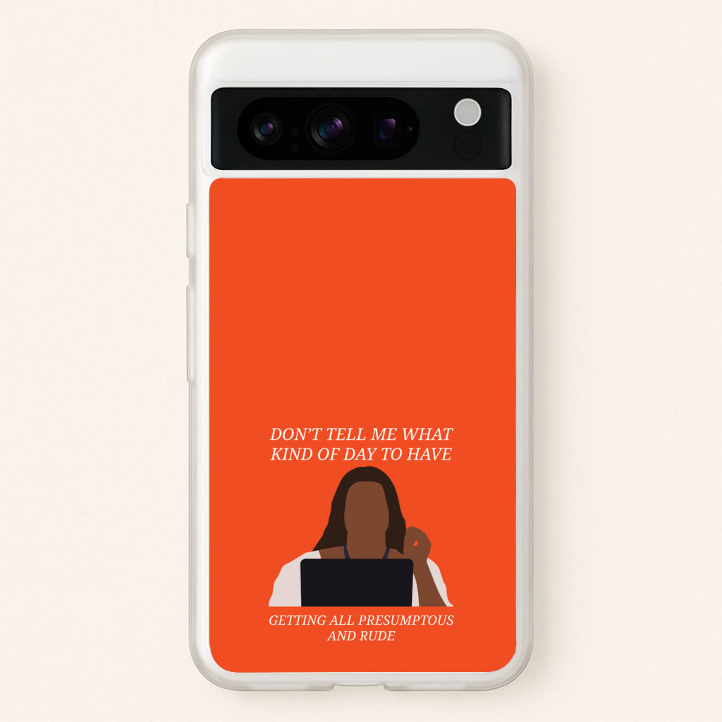 Don't Tell Me What Kind Of Day To Have - Abbott Elementary Phone Case for Google Pixel 8 Pro