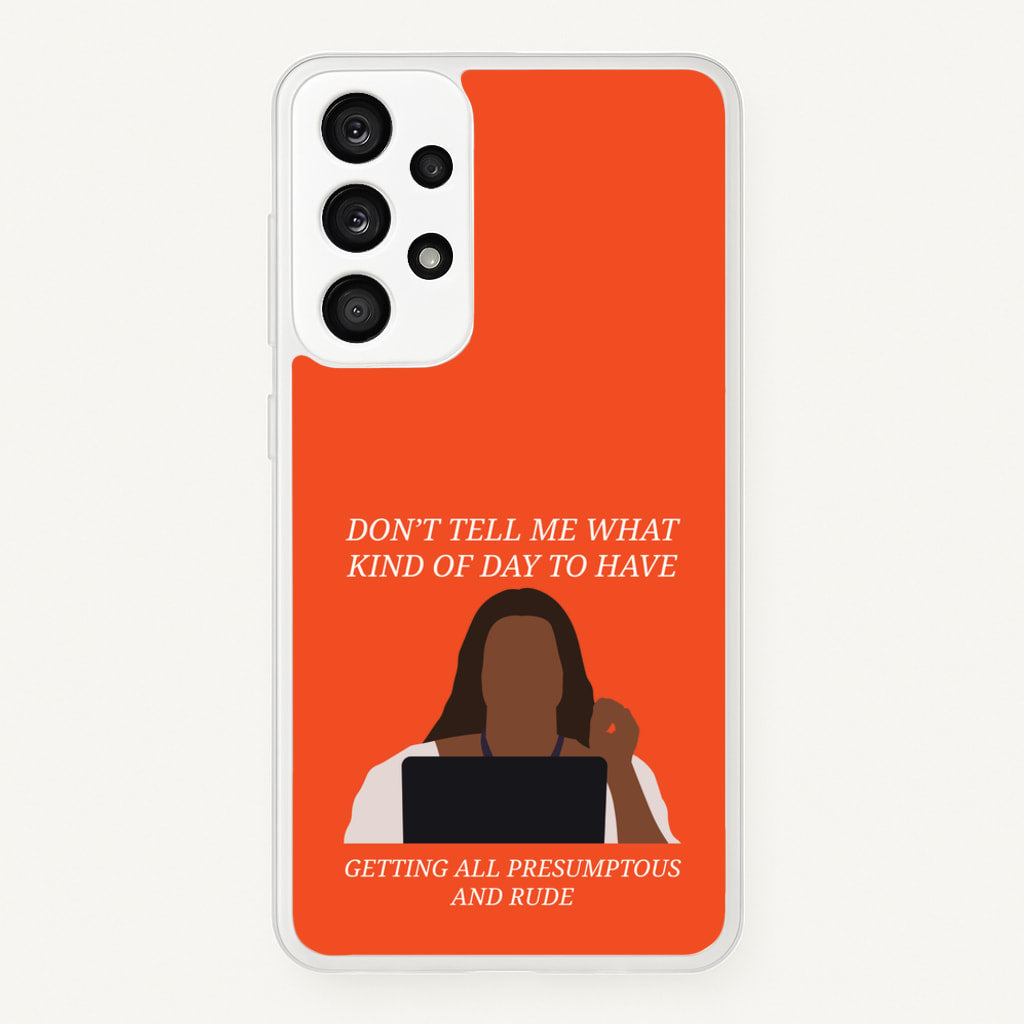 Don't Tell Me What Kind Of Day To Have - Abbott Elementary Phone Case for Galaxy A33