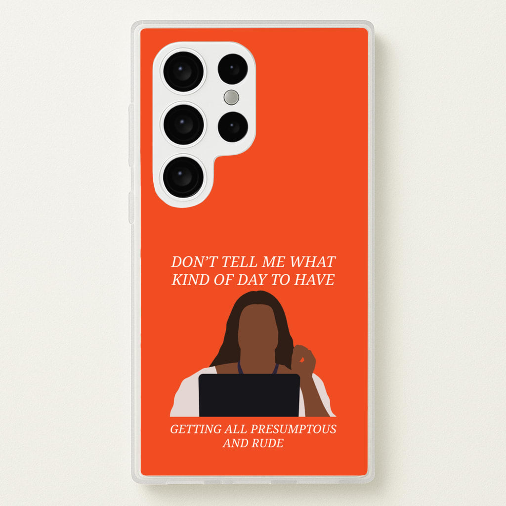 Don't Tell Me What Kind Of Day To Have - Abbott Elementary Phone Case for Galaxy S24 Ultra