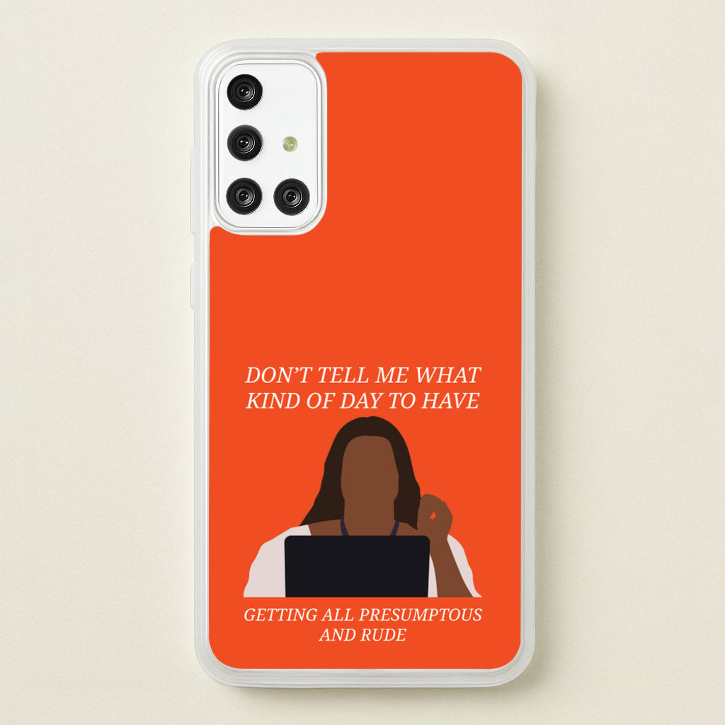 Don't Tell Me What Kind Of Day To Have - Abbott Elementary Phone Case for Galaxy A71