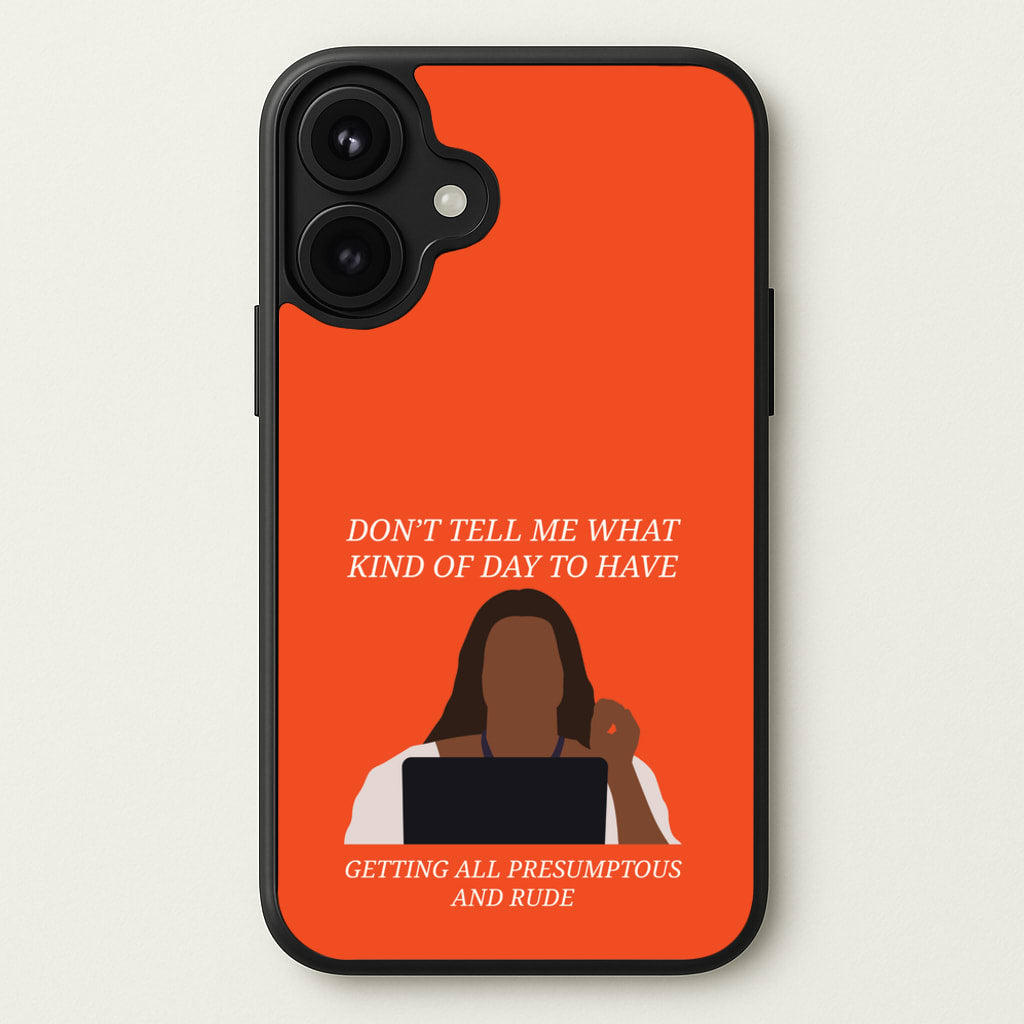 Don't Tell Me What Kind Of Day To Have Phone Case for iPhone 17