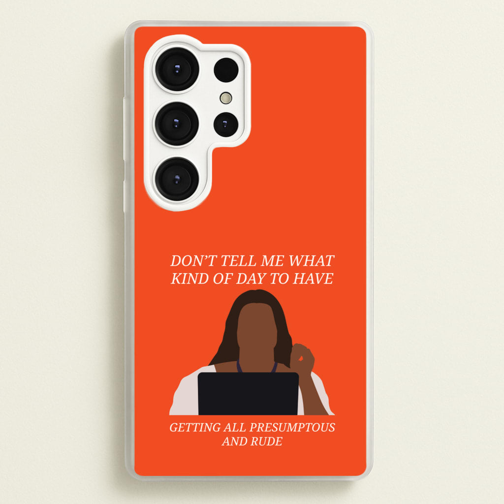Don't Tell Me What Kind Of Day To Have - Abbott Elementary Phone Case for Galaxy S25 Ultra