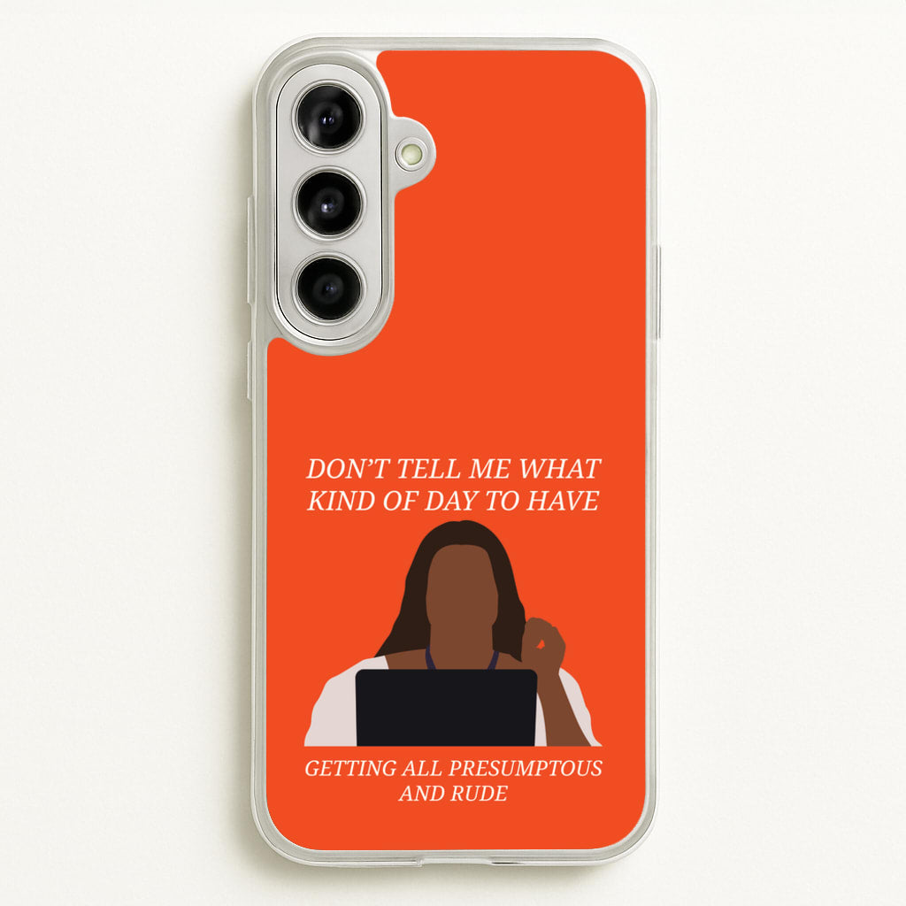 Don't Tell Me What Kind Of Day To Have - Abbott Elementary Phone Case for Galaxy A56