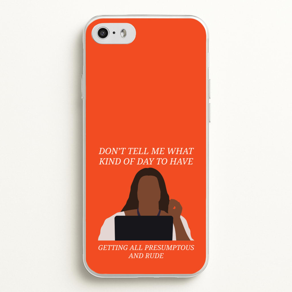 Don't Tell Me What Kind Of Day To Have - Abbott Elementary Phone Case for iPhone 5 / 5s / SE 2016