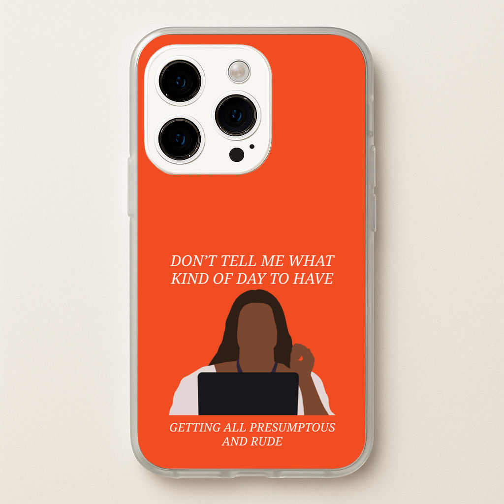 Don't Tell Me What Kind Of Day To Have - Abbott Elementary Phone Case for iPhone 15 Pro