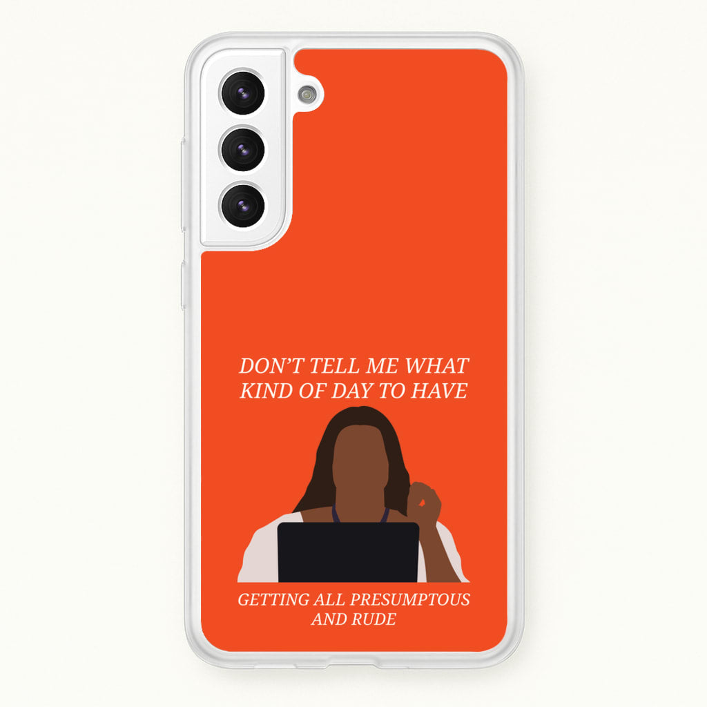 Don't Tell Me What Kind Of Day To Have - Abbott Elementary Phone Case for Galaxy S21 Plus