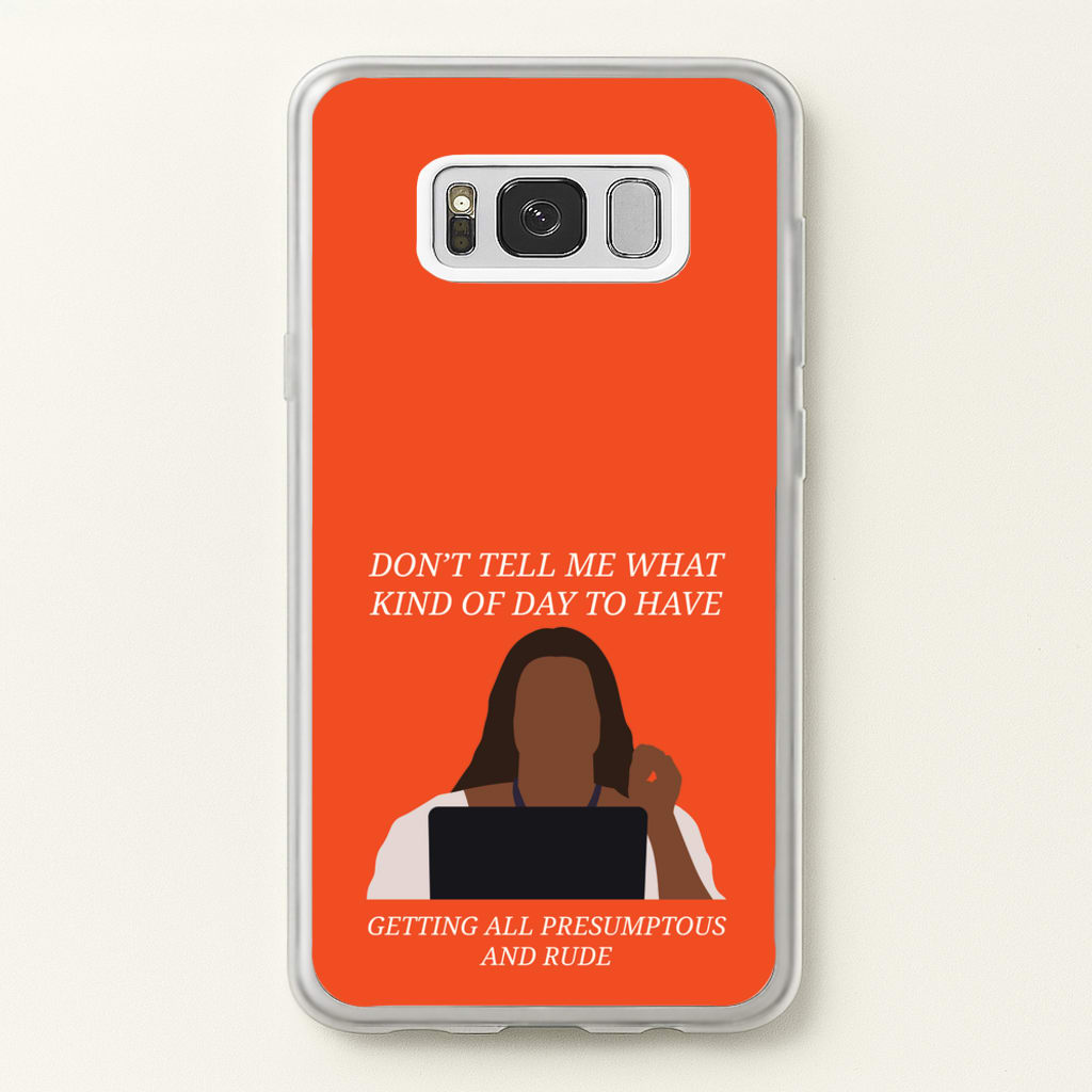 Don't Tell Me What Kind Of Day To Have - Abbott Elementary Phone Case for Galaxy S8