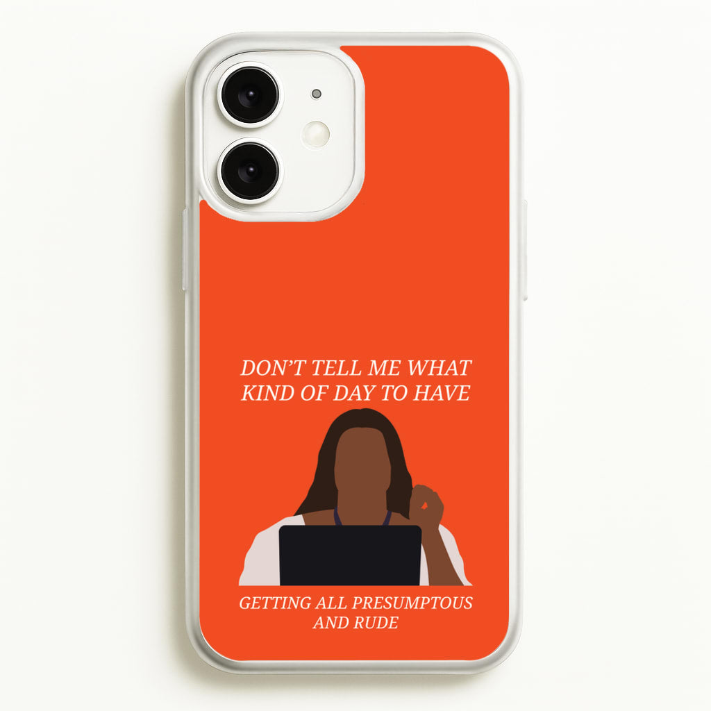 Don't Tell Me What Kind Of Day To Have - Abbott Elementary Phone Case for iPhone 11