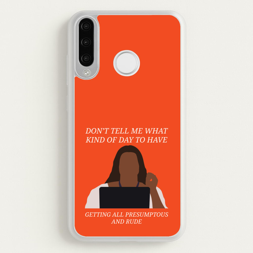 Don't Tell Me What Kind Of Day To Have - Abbott Elementary Phone Case for Huawei P30 Lite