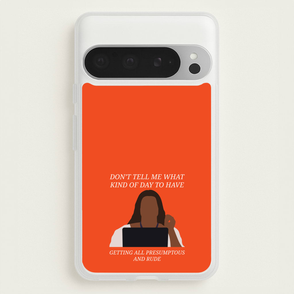 Don't Tell Me What Kind Of Day To Have - Abbott Elementary Phone Case for Google Pixel 9 Pro XL