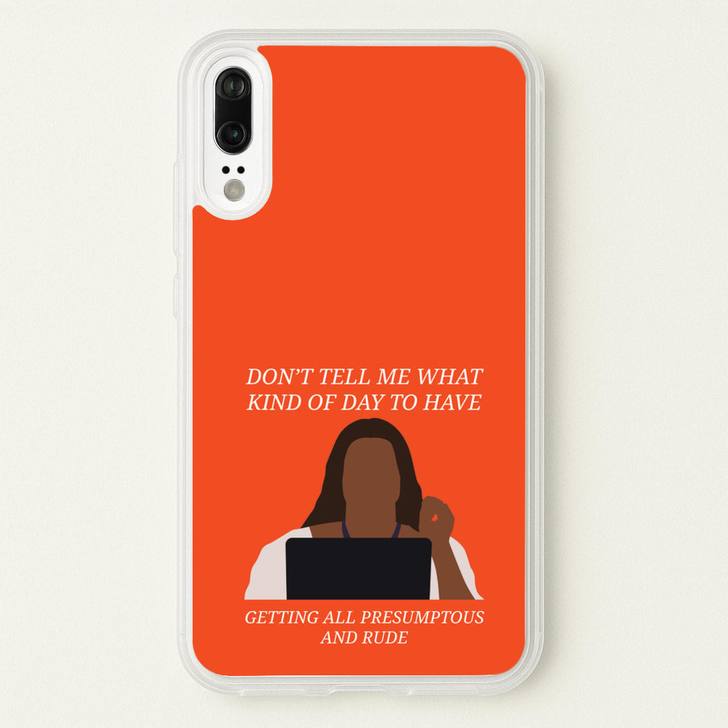 Don't Tell Me What Kind Of Day To Have - Abbott Elementary Phone Case for Huawei P20