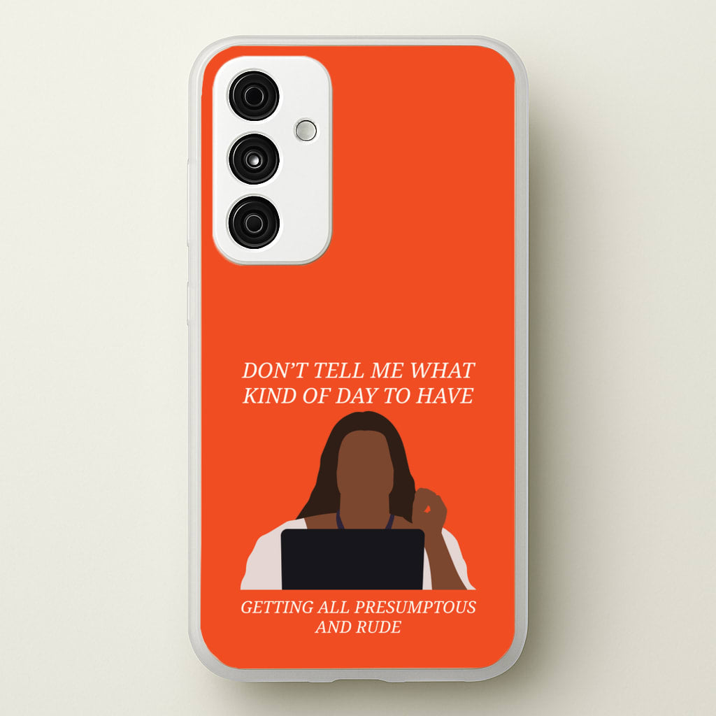 Don't Tell Me What Kind Of Day To Have - Abbott Elementary Phone Case for Galaxy A55