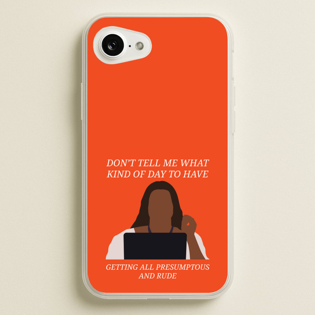 Don't Tell Me What Kind Of Day To Have - Abbott Elementary Phone Case for iPhone 16e