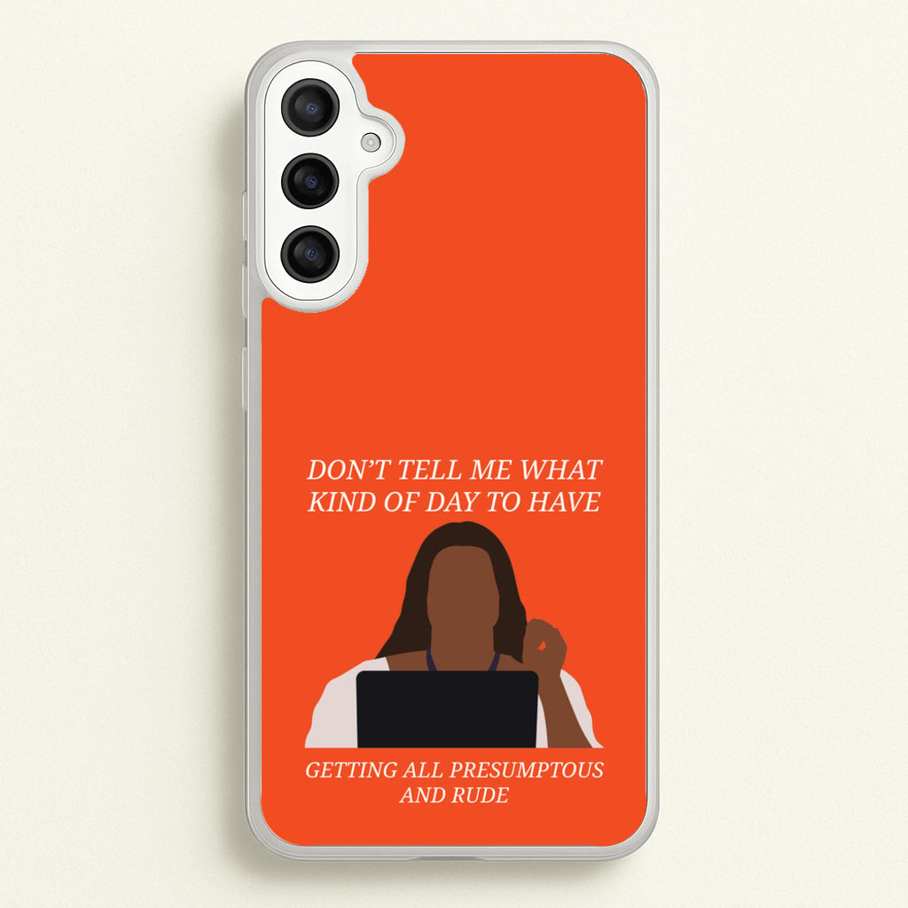 Don't Tell Me What Kind Of Day To Have - Abbott Elementary Phone Case for Galaxy A36