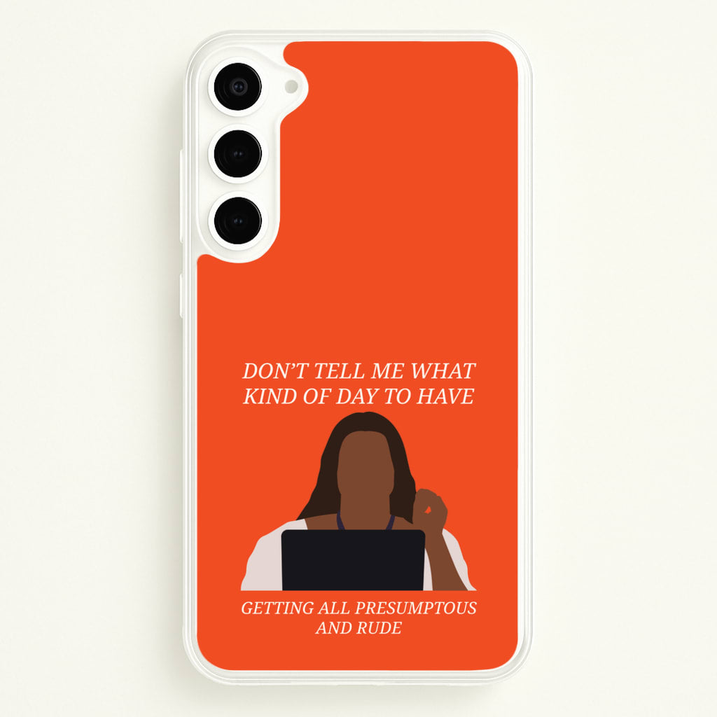 Don't Tell Me What Kind Of Day To Have - Abbott Elementary Phone Case for Galaxy S23 Plus