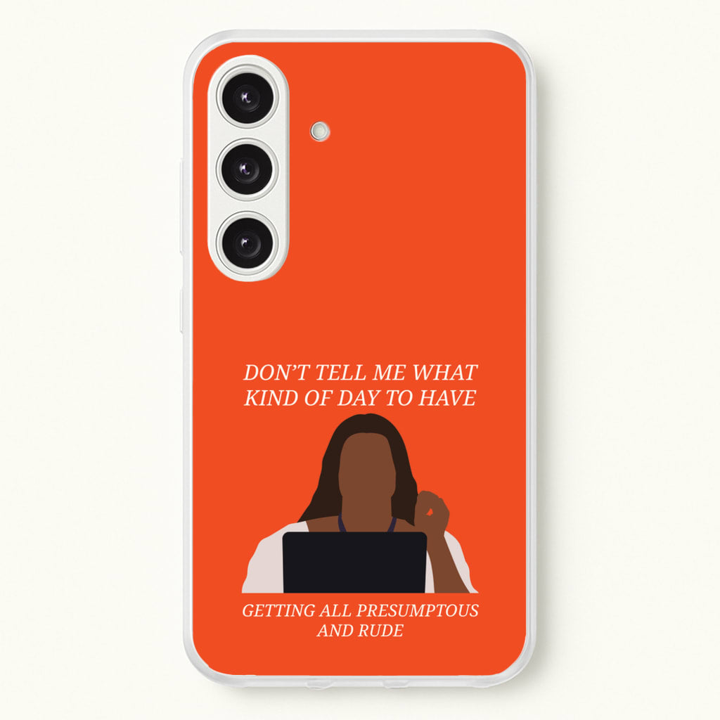 Don't Tell Me What Kind Of Day To Have - Abbott Elementary Phone Case for Galaxy S25