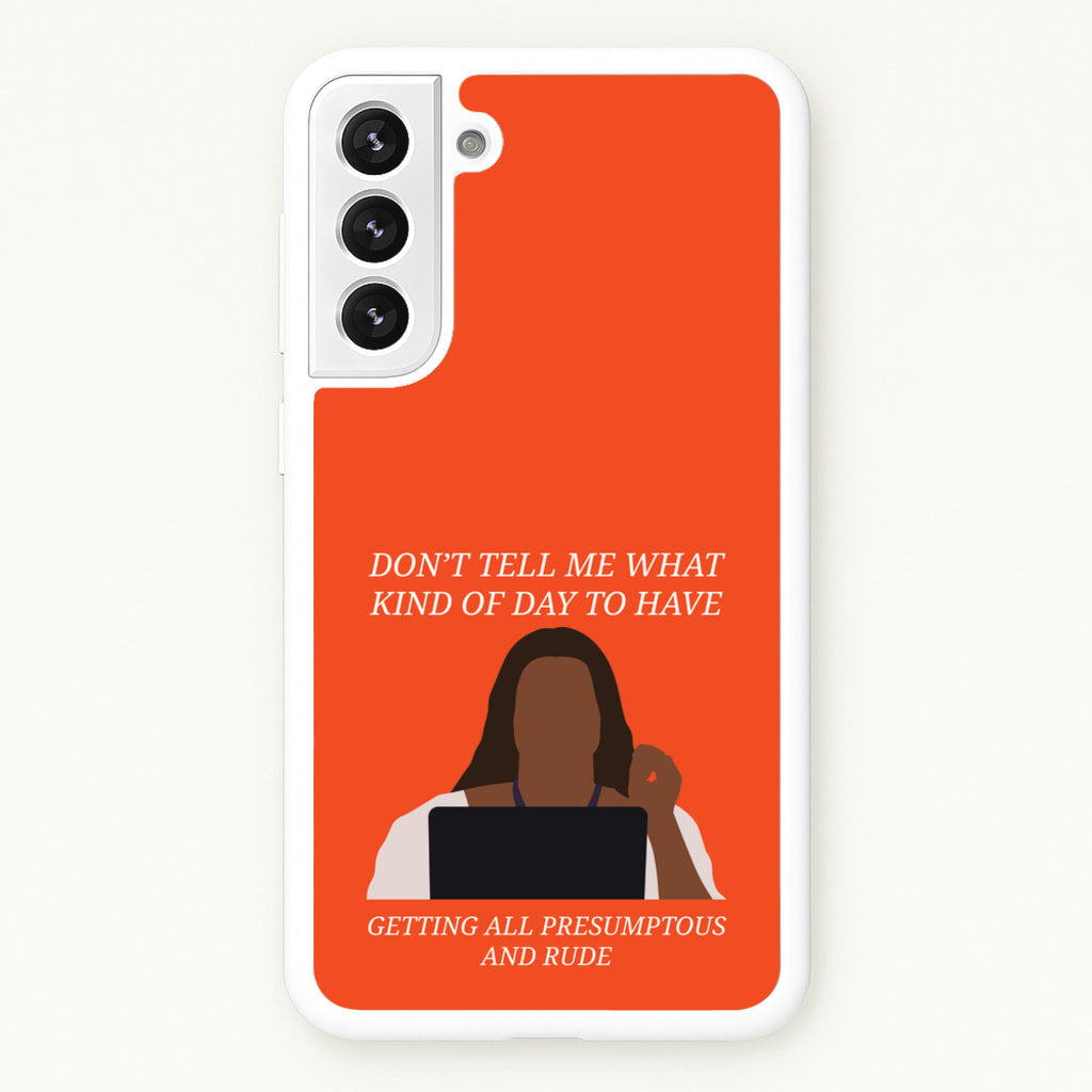 Don't Tell Me What Kind Of Day To Have - Abbott Elementary Phone Case for Galaxy S22 Plus