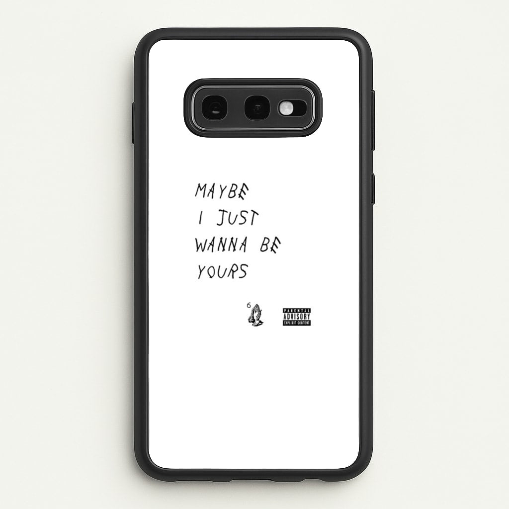 Maybe I Just Wanna Be Yours - Arctic Monkeys Phone Case for Galaxy S10e
