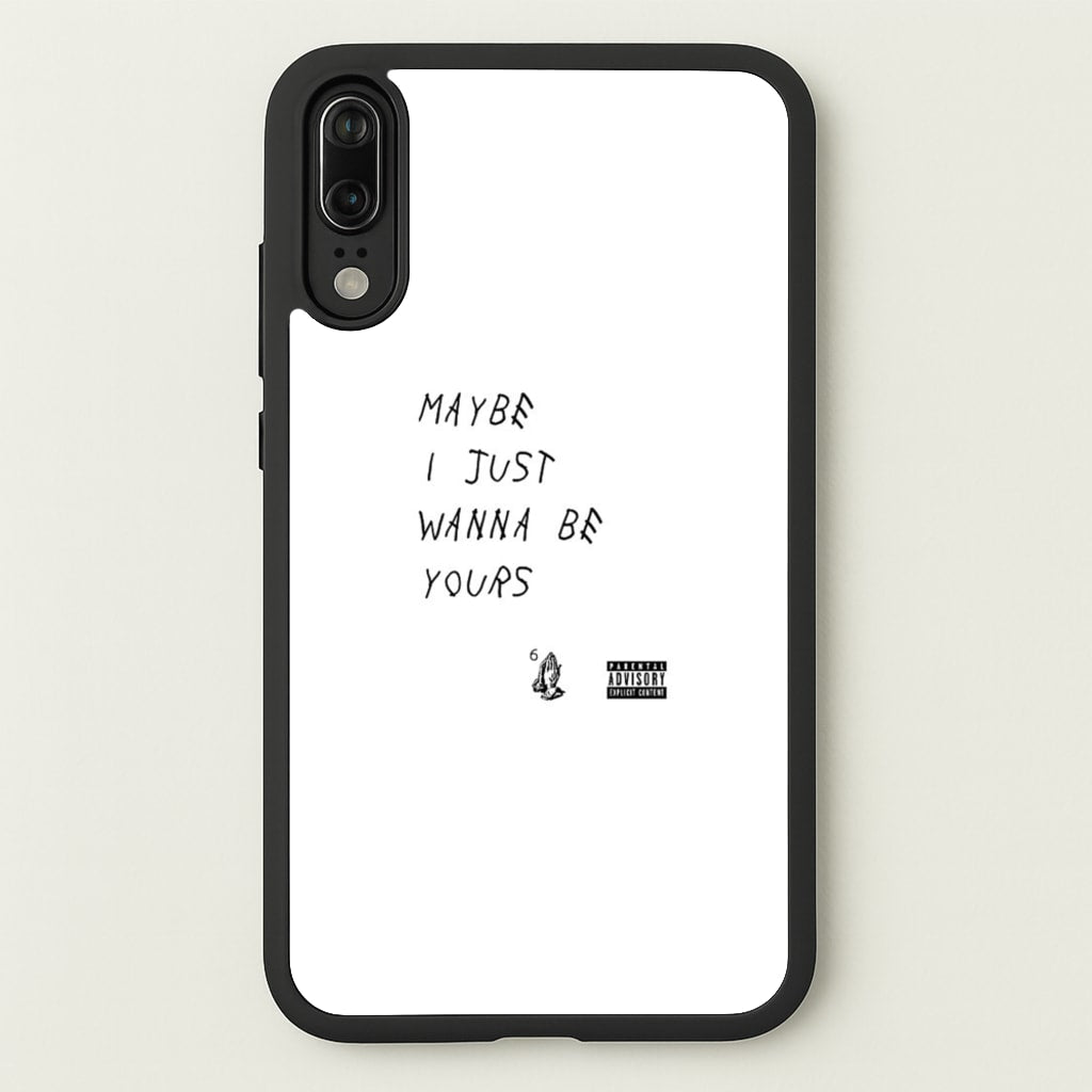 Maybe I Just Wanna Be Yours - Arctic Monkeys Phone Case for Huawei P20