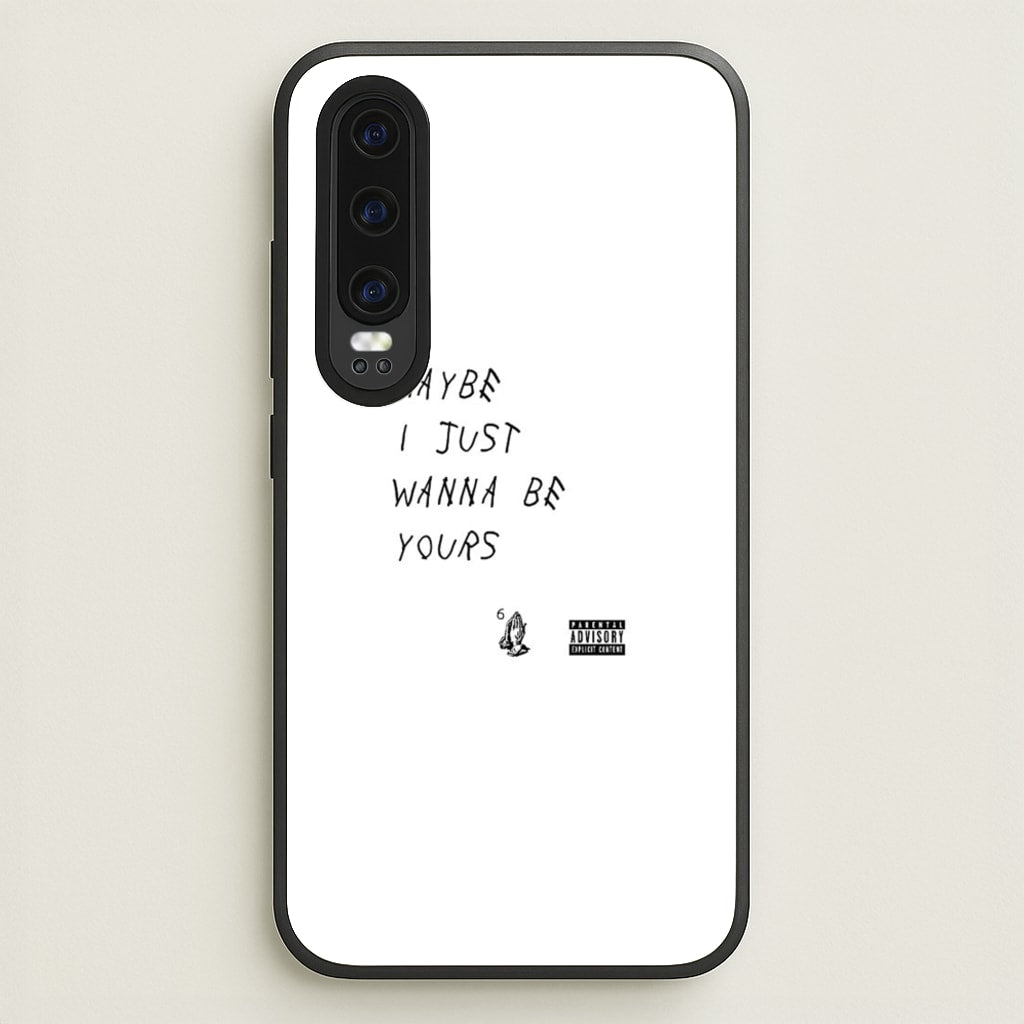 Maybe I Just Wanna Be Yours - Arctic Monkeys Phone Case for Huawei P30