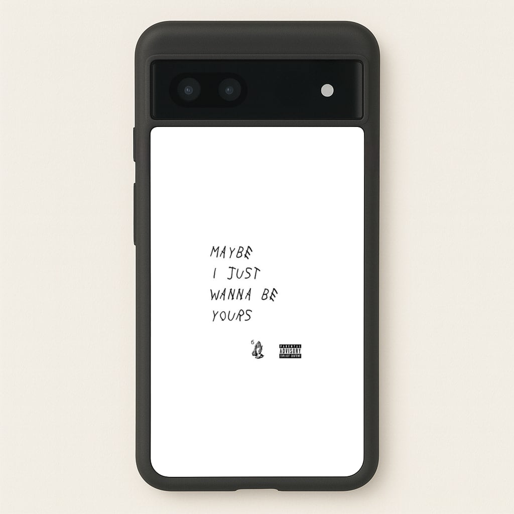 Maybe I Just Wanna Be Yours - Arctic Monkeys Phone Case for Google Pixel 7a