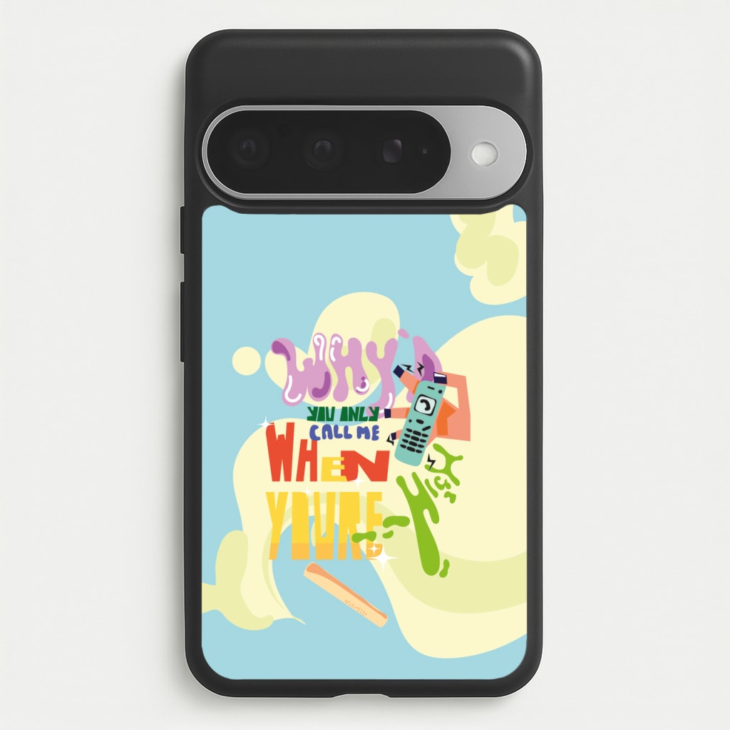Why'd you only call me when you're high - Arctic Monkeys Phone Case for Google Pixel 10 Pro XL