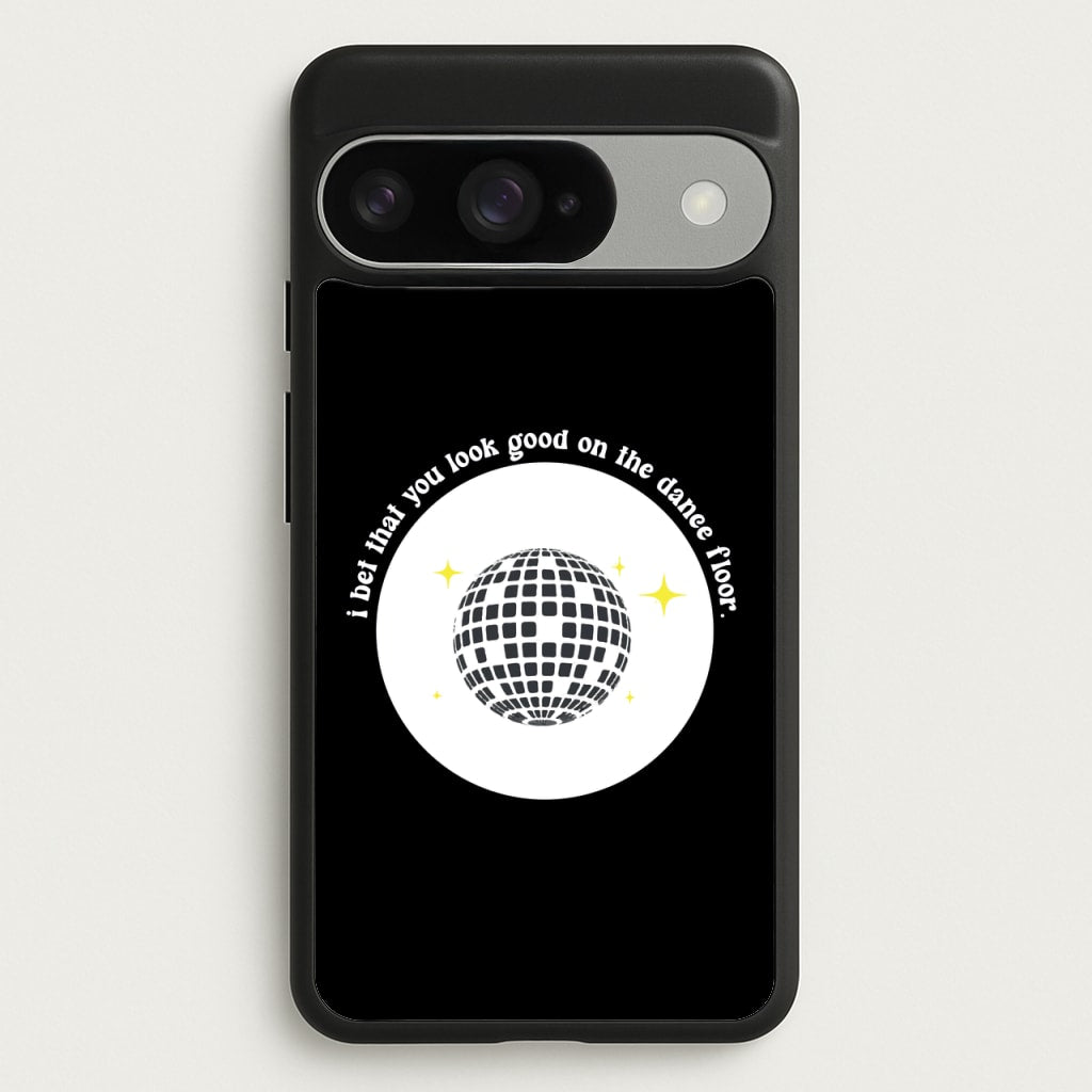 I bet that you look good on the dance floor Phone Case for Google Pixel 10 / 10 Pro