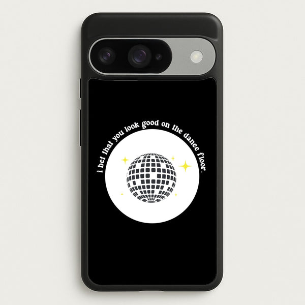 I bet that you look good on the dance floor Phone Case for Google Pixel 10 / 10 Pro