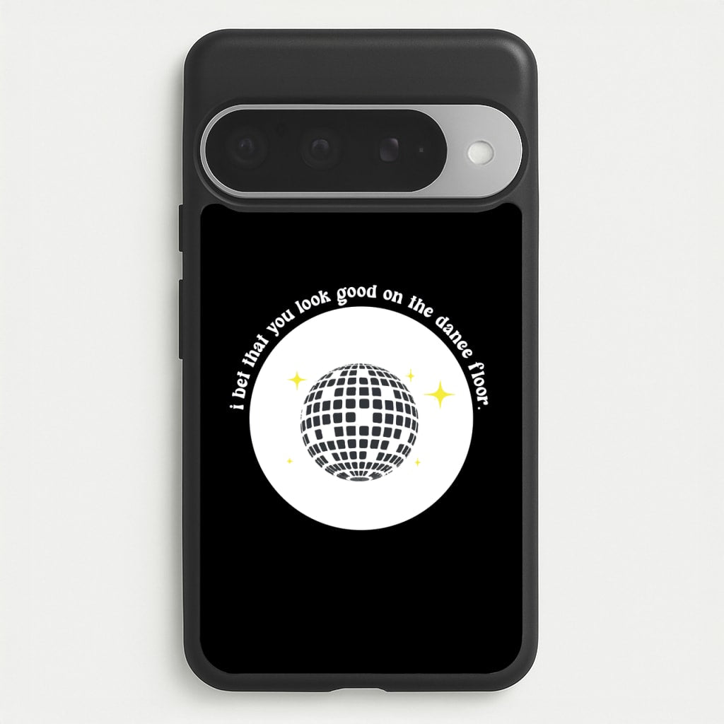 I bet that you look good on the dance floor Phone Case for Google Pixel 10 Pro XL