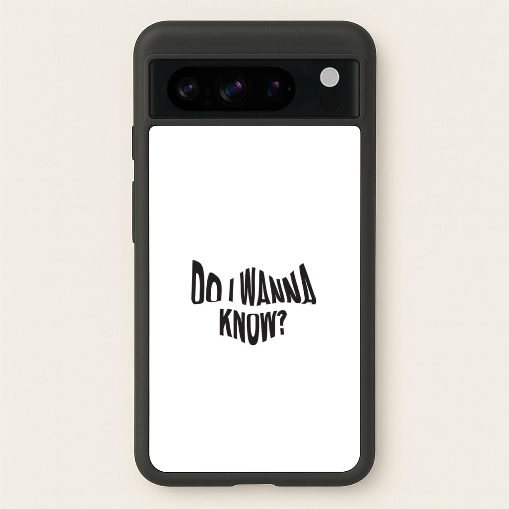 Do I wanna know - Arctic Monkeys Phone Case for Google Pixel 8 Pro