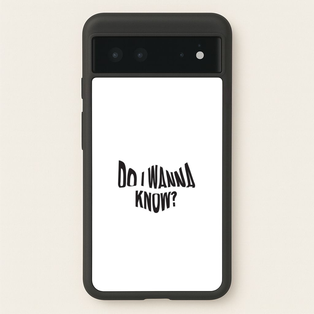 Do I wanna know - Arctic Monkeys Phone Case for Google Pixel 6