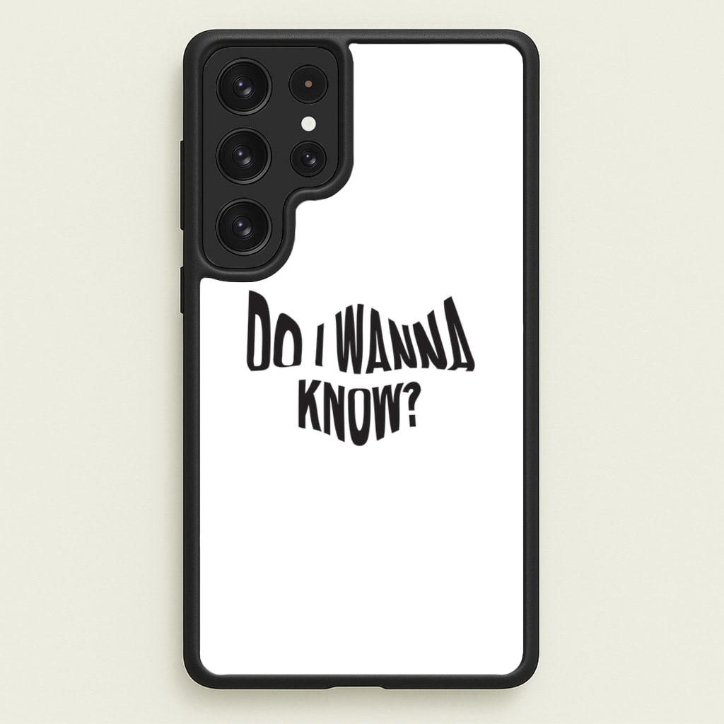 Do I wanna know - Arctic Monkeys Phone Case for Galaxy S22 Ultra