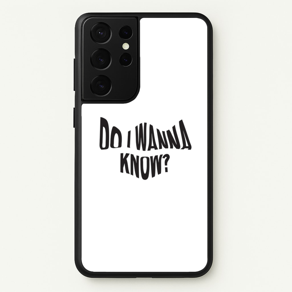 Do I wanna know - Arctic Monkeys Phone Case for Galaxy S21 Ultra