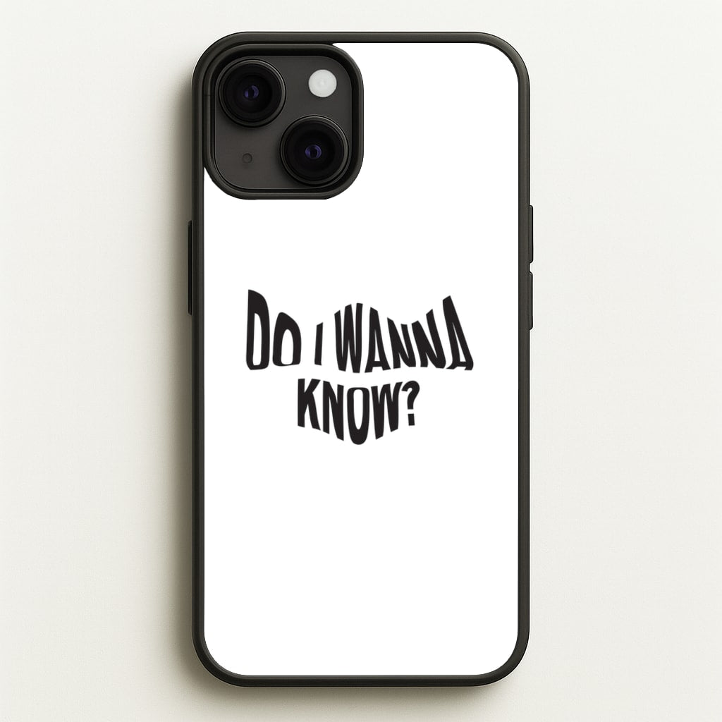 Do I wanna know - Arctic Monkeys Phone Case for iPhone 13