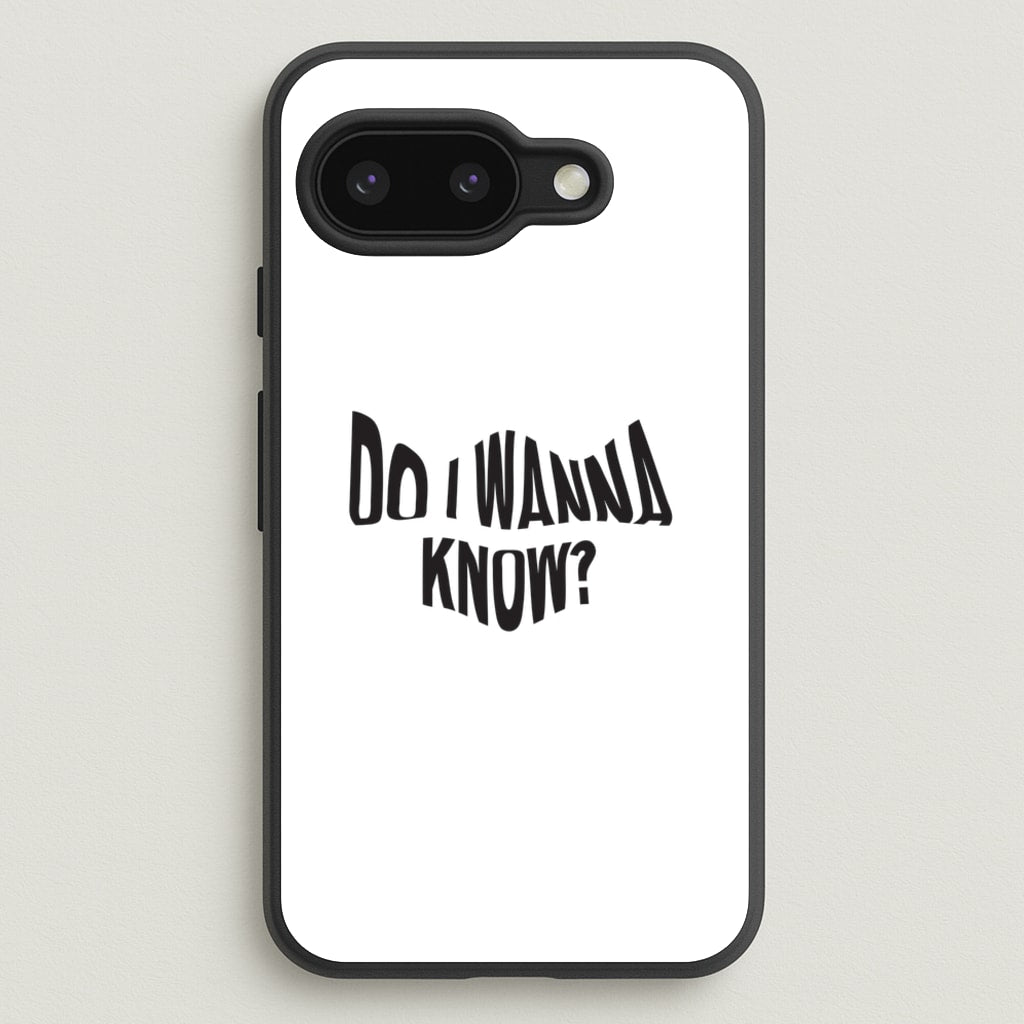 Do I wanna know - Arctic Monkeys Phone Case for Google Pixel 9a