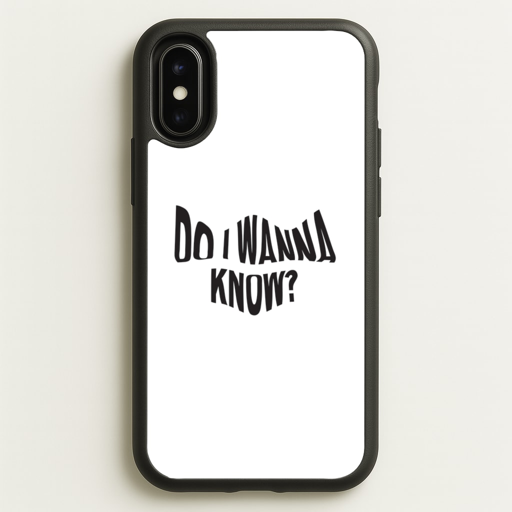 Do I wanna know - Arctic Monkeys Phone Case for iPhone X / XS